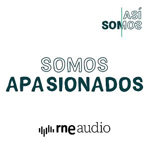 Así somos - Así Somos: Somos apasionados - Capítulo 2 | Escuchar podcast - Así somos | Escuchar