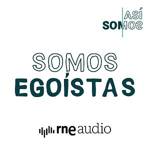 Así somos - Así Somos: Somos egoístas - Capítulo 6 | Escuchar podcast - Así somos | Escuchar