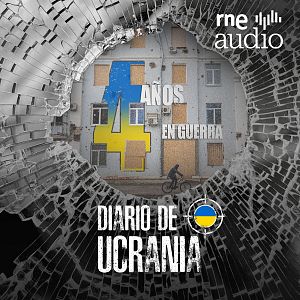Diario de Ucrania - Diario de Ucrania - Especial: cuatros años de guerra - Escuchar ahora
