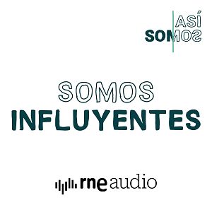 Así somos - Así Somos: Somos influyentes - Capítulo 8 | Escuchar podcast - Así somos | Escuchar