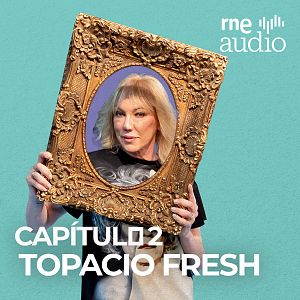 ¡Menudo cuadro! - Topacio Fresh en ¡Menudo cuadro! | RNE Audio - ¡Menudo cuadro! | Escuchar