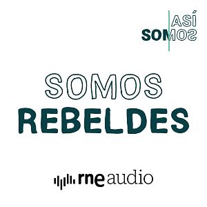 Así somos - Así Somos: Somos rebeldes - Capítulo 10 | Escuchar podcast - Así somos | Escuchar