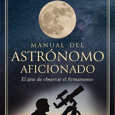 El manual para convertirse en astrónomo aficionado - A golpe de bit | Escuchar