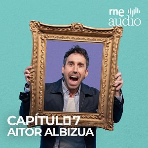 ¡Menudo cuadro! - Aitor Albizua en ¡Menudo cuadro! | RNE Audio - ¡Menudo cuadro! | Escuchar