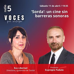 Voces que incluyen - Voces que incluyen - 'Sorda’: un cine sin barreras sonoras - 11/04/26 - Escuchar ahora