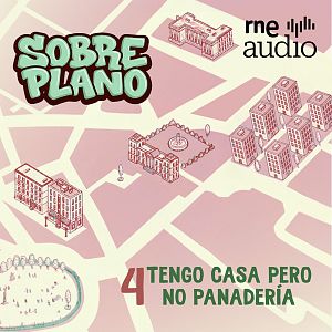 Sobre plano - Sobre Plano. Tengo casa pero no panadería - Sobre plano | Escuchar