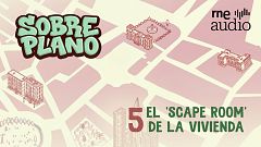 Sobre Plano - 1x05 . El 'scape room' de la vivienda