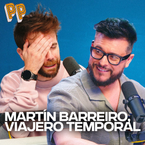 Podcast, el podcast - Podcast, el podcast | Martín Barreiro, viajero temporal - Podcast, el podcast | Escuchar
