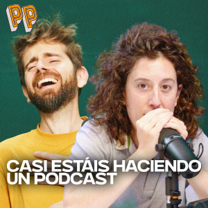 Podcast, el podcast - Podcast, el podcast | Casi estáis haciendo un podcast - Podcast, el podcast | Escuchar