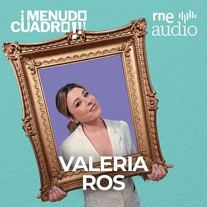 ¡Menudo cuadro! - Valeria Ros, sobrevivir al 'hate' | RNE Audio - ¡Menudo cuadro! | Escuchar