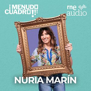 ¡Menudo cuadro! - Nuria Marín, la 'queen' del salseo | RNE Audio - ¡Menudo cuadro! | Escuchar