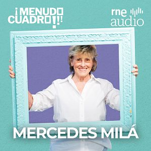 ¡Menudo cuadro! - Mercedes Milá, experta en meterse en jardines | RNE Audio - ¡Menudo cuadro! | Escuchar