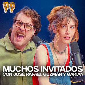Podcast, el podcast - Muchos invitados, con José Rafael Guzmán y Gakian | Podcast, el podcast - Podcast, el podcast | Escuchar