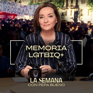 La semana - La semana, con Pepa Bueno - Capitulo 9: Memoria LGTBIQ+ - 25/06/26 | Escuchar ahora