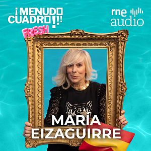 ¡Menudo cuadro! Fresh - María Eizaguirre y Amanda Supertonta | RNE Audio - ¡Menudo cuadro! Fresh | Escuchar