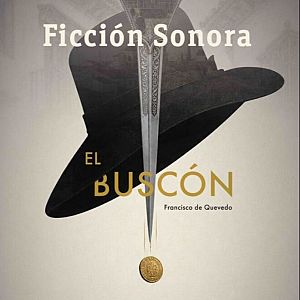 Ficción sonora - 'El Buscón', de Quevedo en 'Ficcion sonora' de RNE | Escuchar