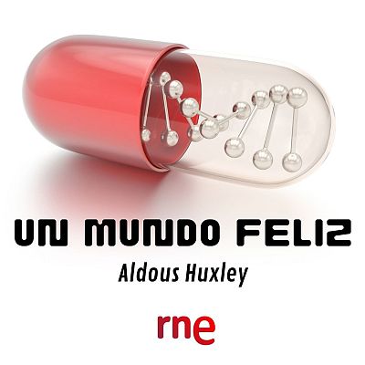 Ficción sonora - Un mundo feliz - 20/06/13 - escuchar ahora