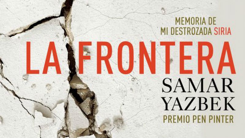 Las mañanas de RNE - 'La frontera. Memoria de mi destrozada Siria', de Samar Yazbek - Escuchar ahora