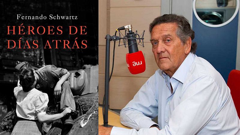 Las mañanas de RNE - Fernando Schwartz: "'Héroes de días atrás' tiene elementos de novela de caballería"  - Escuchar ahora