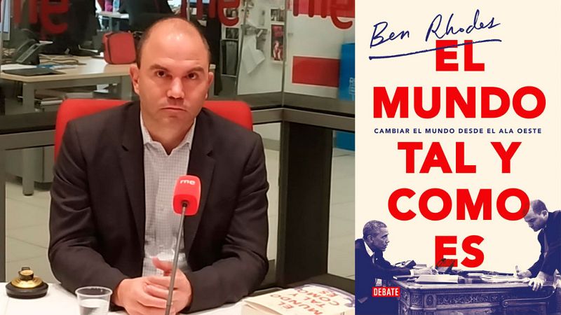 Las mañanas de RNE con Íñigo Alfonso - Ben Rhodes, exasesor de Obama, hace memoria en 'El mundo tal y como es' - Escuchar ahora