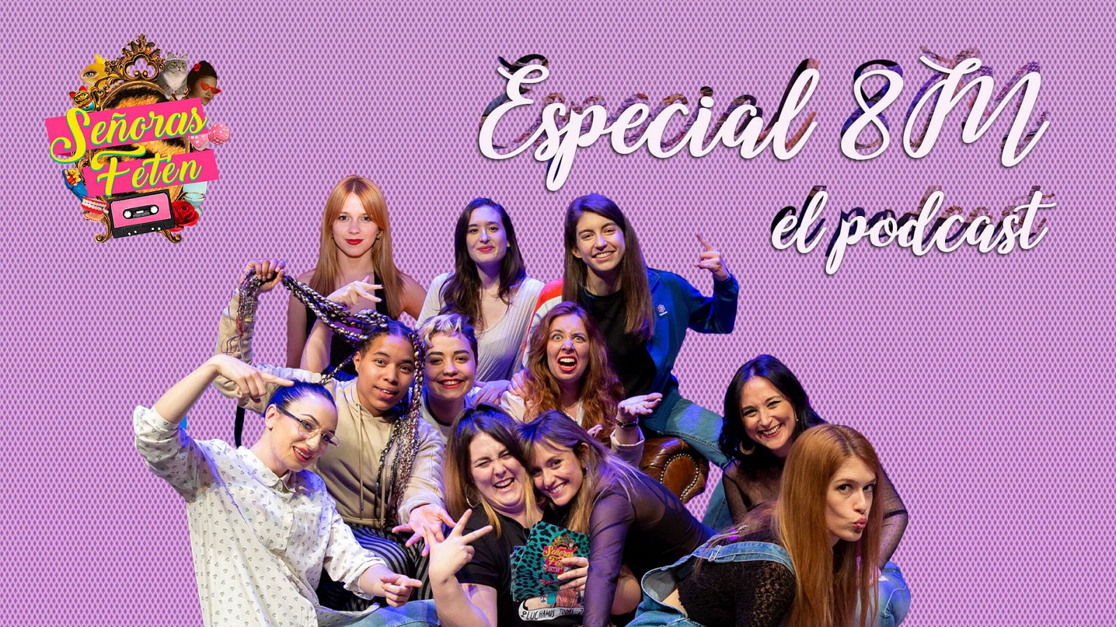  Señoras Fetén, el podcast - Escucha el programa Especial 8M