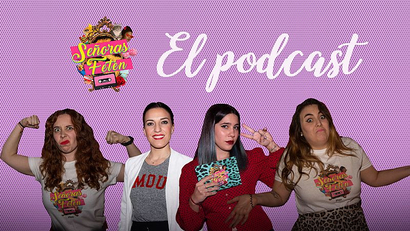  Señoras Fetén, el podcast - Escucha el programa 7, con Eli Pinedo 