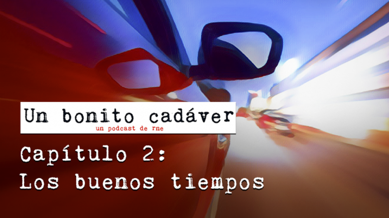 Un bonito cadáver - Capítulo 2: Los buenos tiempos - Escuchar ahora