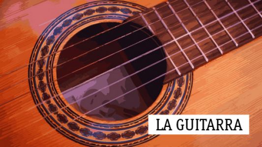 La guitarra - La guitarra - España como inspiración - 28/04/19 - escuchar ahora