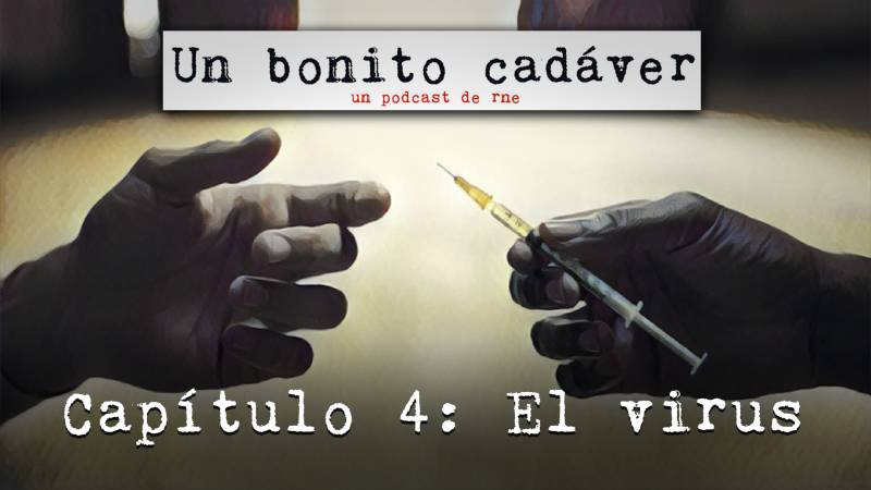 Un bonito cadáver - Capítulo 4: El virus - Escuchar ahora