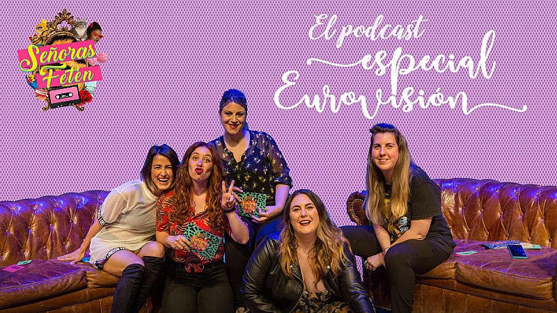 Señoras Fetén, el podcast - Escucha el programa 'Especial Eurovisión' con Barei, Percebes y Grelos e Irene Mahía