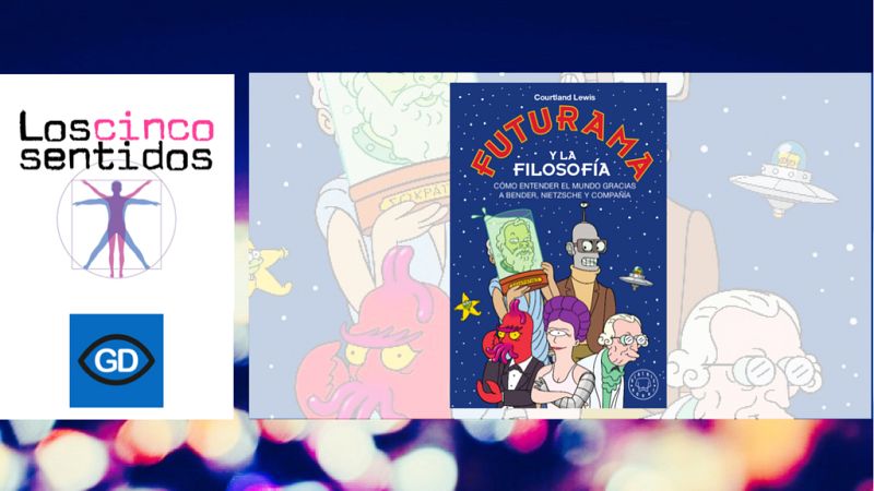 'Futurama y la filosofía' - P. Tomás - "Los cinco sentidos" - Escuchar ahora