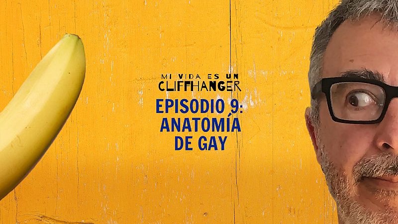 Mi vida es un cliffhanger - Episodio 9: Anatoma de gay - Escuchar ahora