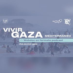 Vivir Gaza - Vivir Gaza - Capítulo 1: Mediterráneo - Escuchar ahora