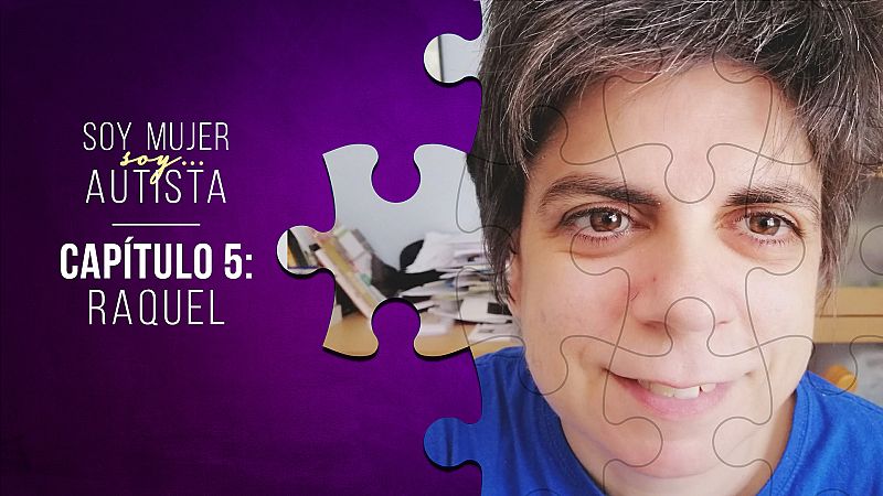 Soy mujer... soy autista - Capítulo 5: Raquel - Escuchar ahora