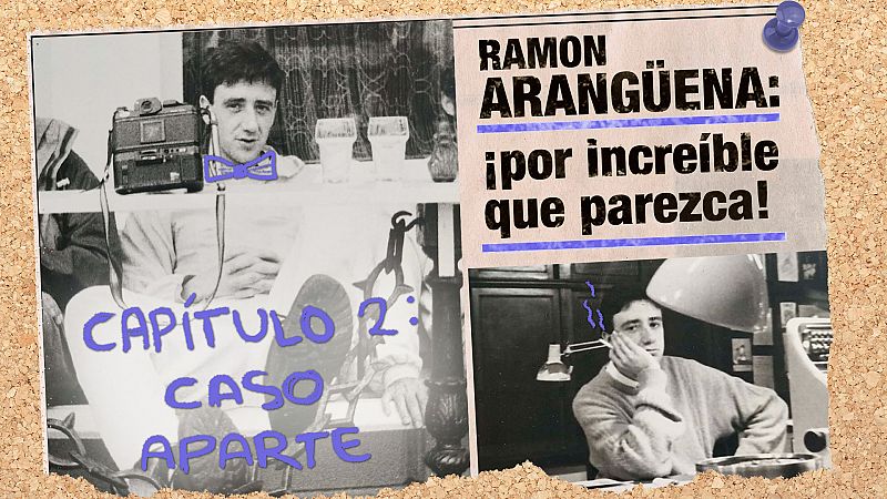 Ramón Arangüena: ¡Por increíble que parezca! - Capítulo 2: Caso aparte - Escuchar ahora