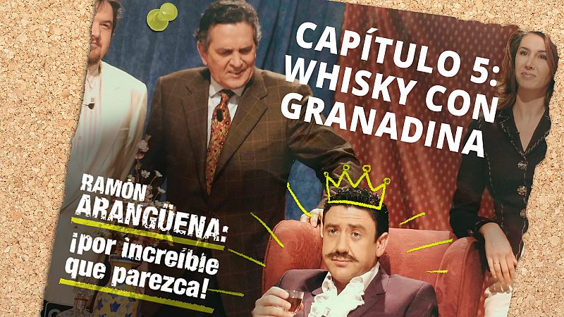 Ramón Arangüena: ¡Por increíble que parezca! - Capítulo 5: Whisky con granadina - Escuchar ahora