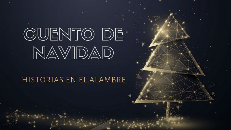 Las Mañanas de RNE con Iñigo Alfonso - Cuento de Navidad: Historias en el alambre - escuchar ahora