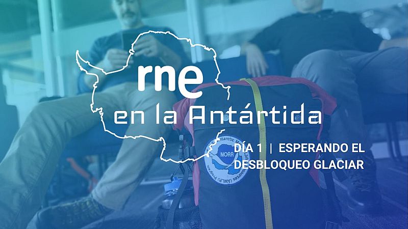  Las mañanas de RNE con Íñigo Alfonso - Campaña Antártica | Científicos esperan para volar hasta el Hespérides | Escuchar ahora