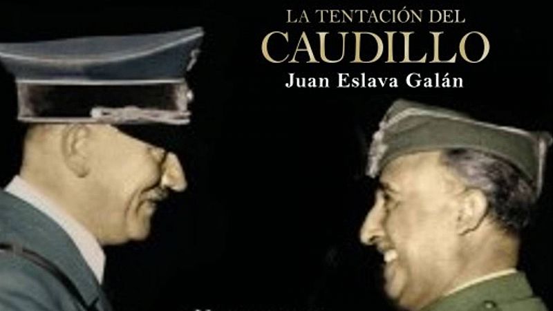 El ojo crítico - 'La tentación del Caudillo', una novela documentada de Eslava Galán - Escuchar ahora