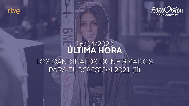 Los candidatos confirmados para Eurovisin 2021 (II)