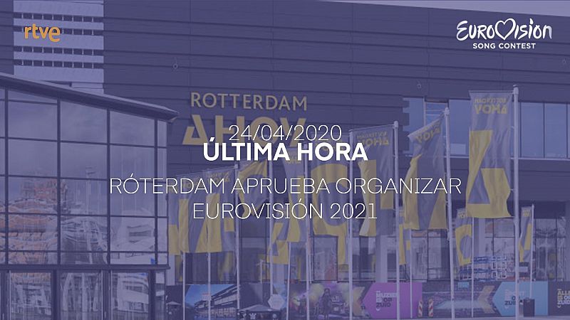  Rterdam aprueba organizar Eurovisin 2021