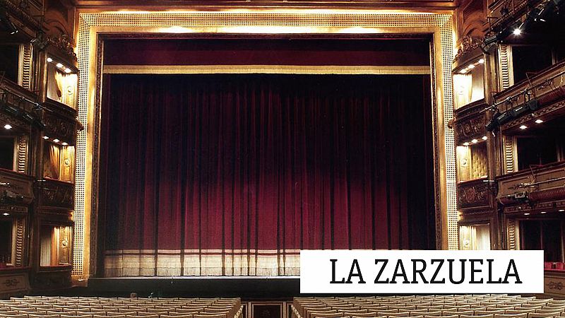 La zarzuela - Chueca, Raimundo Torres y Ana Higueras - 03/05/20 - escuchar ahora