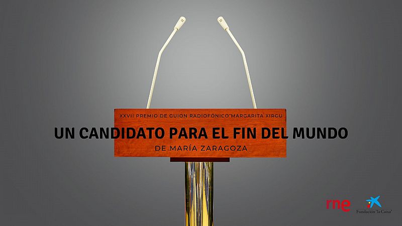 Ficción sonora - Así comienza 'Un candidato para el fin del mundo', XXVII Premio Margarita Xirgu - Escuchar ahora