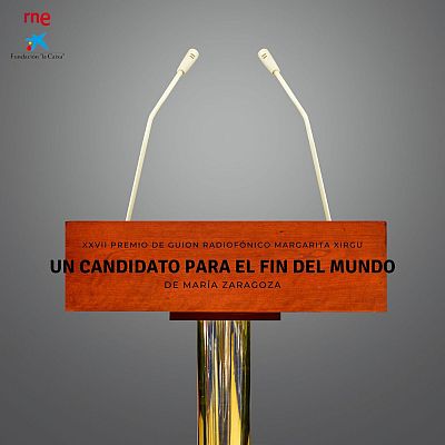 Ficción sonora - Un candidato para el fin del mundo - 10/05/20 - Escuchar ahora
