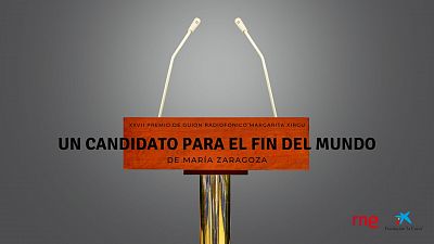 Ficción sonora - Un candidato para el fin del mundo - 10/05/20 - Escuchar ahora