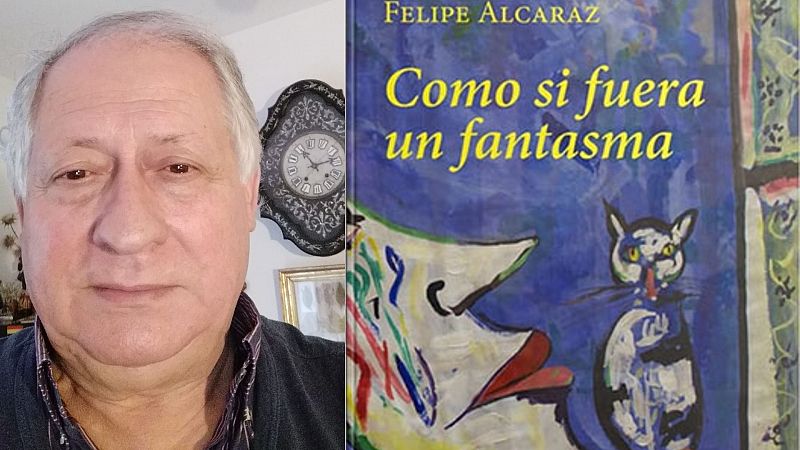 El ojo crítico - Felipe Alcaraz: 'Como si fuera un fantasma', la lírica de lo común - Escuhcar ahora