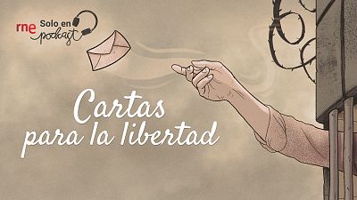 Cartas para la libertad - Desde la cárcel: emociones, sufrimiento y amores imposibles - Escuchar ahora