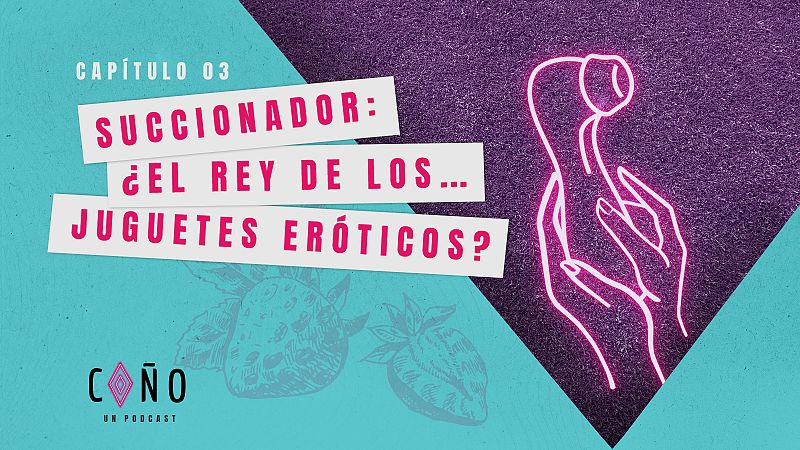¡Coño, un podcast! - Capítulo 3: Succionador: ¿El rey de los juguetes eróticos? - Escuchar ahora