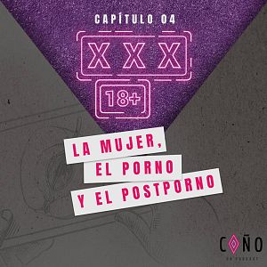 ¡Coño, un podcast! - Coño, un podcast - Capítulo 4: La mujer, el porno y el postporno - Escuchar ahora