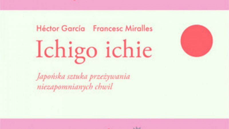 Desafío Tokio - Ichigo ichie, la filosofía japonesa para vivir cada momento como si fuera único - Escuchar ahora